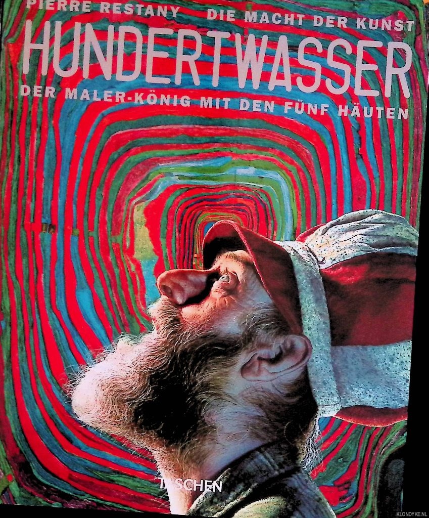 Restany, Pierre - Die Macht der Kunst: Hundertwasser: der Maler-Knig mit den fnf Huten