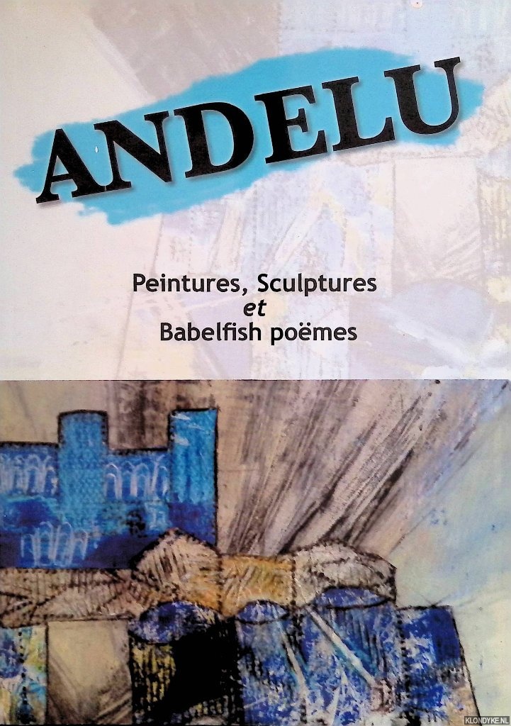 Andelu, Mireille - Andelu: Peintures, Sculptures et babelfish pomes