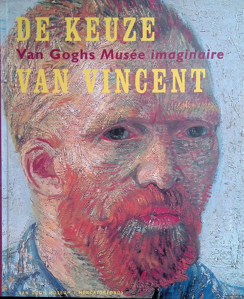 Stolwijk, Chris & Heugten, Sjraar van & Jansen, Leo & Bluhm, Andres (red.) - De keuze van Vincent: Van Goghs Muse imaginaire