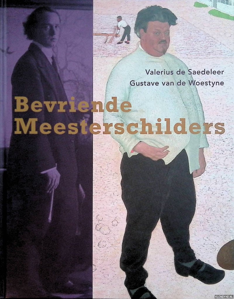 Boyens, Piet & Anne van Lienden - Bevriende Meesterschilders: Valerius de Saedeleer, Gustave van de Woestyne en