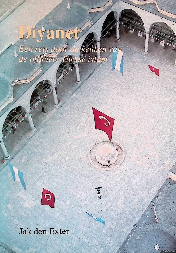 Exter, Jak den - Diyanet: een reis door de keuken van de officile Turkse islam