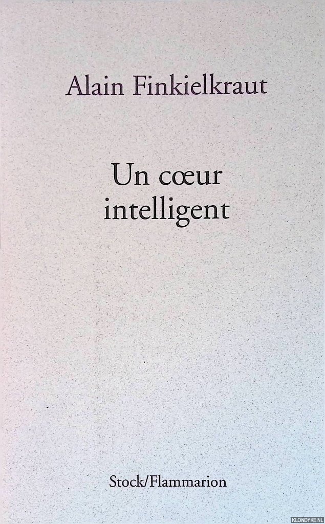 Finkielkraut, Alain - Un coeur intelligent: Lectures