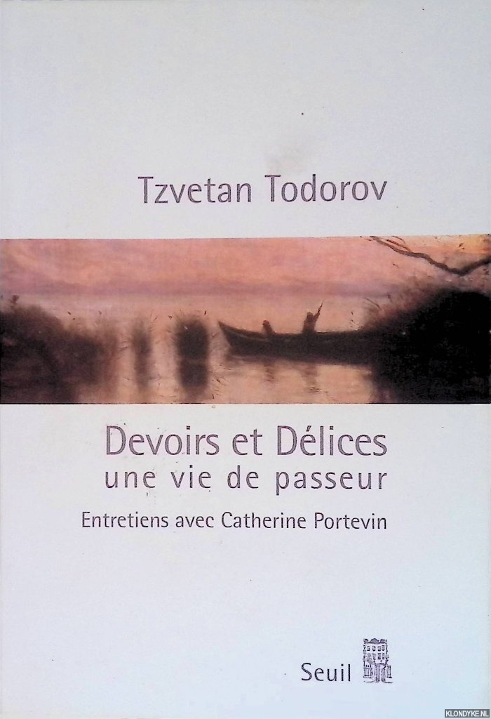 Todorov, Tzvetan - Devoirs et Dlices. Une vie de passeur