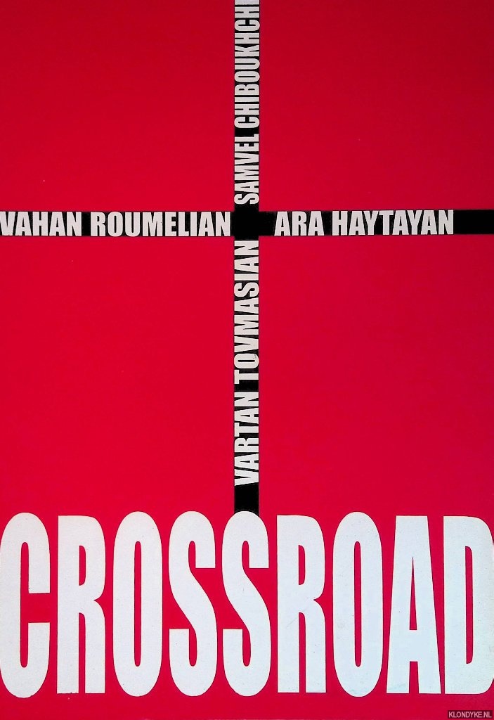 Haytayan, Poghos - Crossroad: Vahan Roumelian; Ara Haytayan; Vartan Tovmasian; Samvel Chiboukhchian: Paintings, Graphic Works