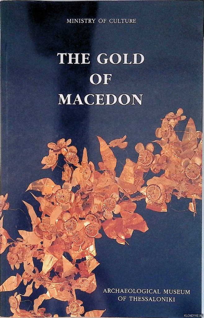 Tsigarida, Bettina & Despoina Ignatiadou - The Gold of Macedon : Archaeological Museum of Thessaloniki