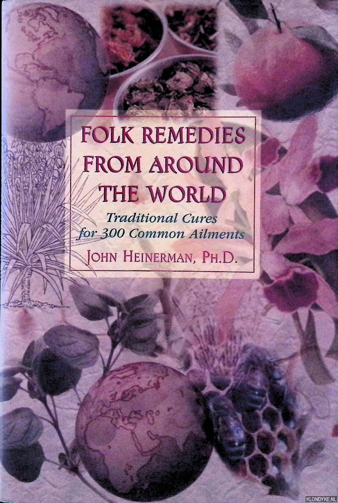 Heinerman, John - Folk Remedies from Around the World: Traditonal Cures for 300 Common Ailments