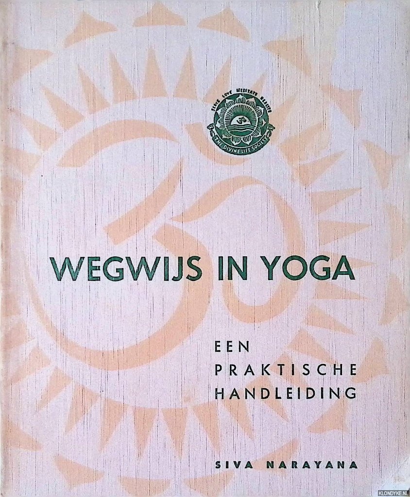 Narayana, Siva - Wegwijs in yoga: een praktische handleiding