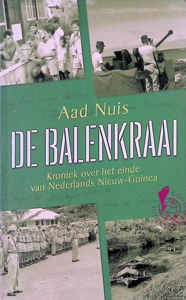 Nuis, Aad - De Balenkraai: kroniek over het einde van Nederlands Nieuw-Guinea