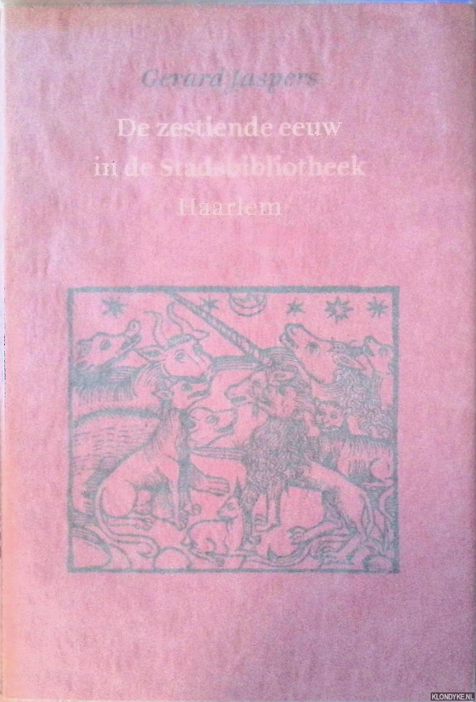 Jaspers, Gerard - De zestiende eeuw in de Stadsbibliotheek Haarlem