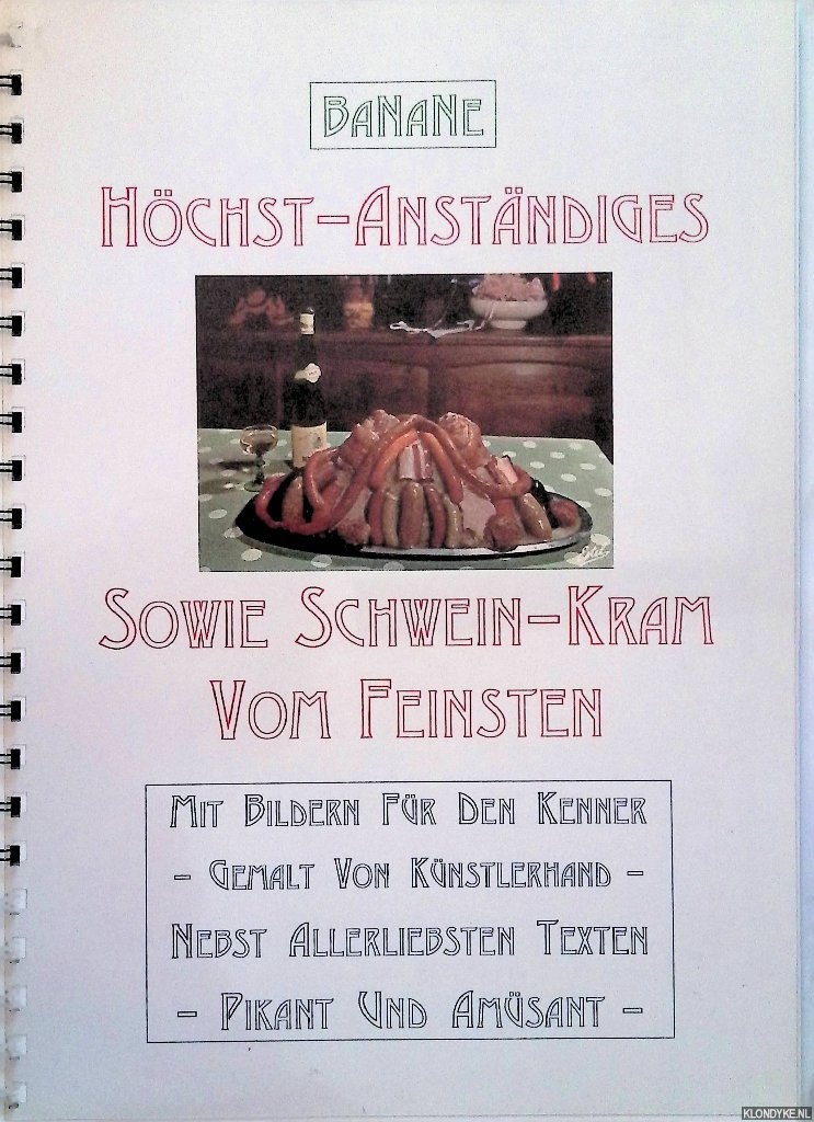 BaNaNe - Hchst-Anstndiges sowie Schweinkram vom Feinsten. Mit Bildern fr den Kenner - gemalt von Knstlerhand - nebst allerliebsten Texten - Pikant und Amsant -