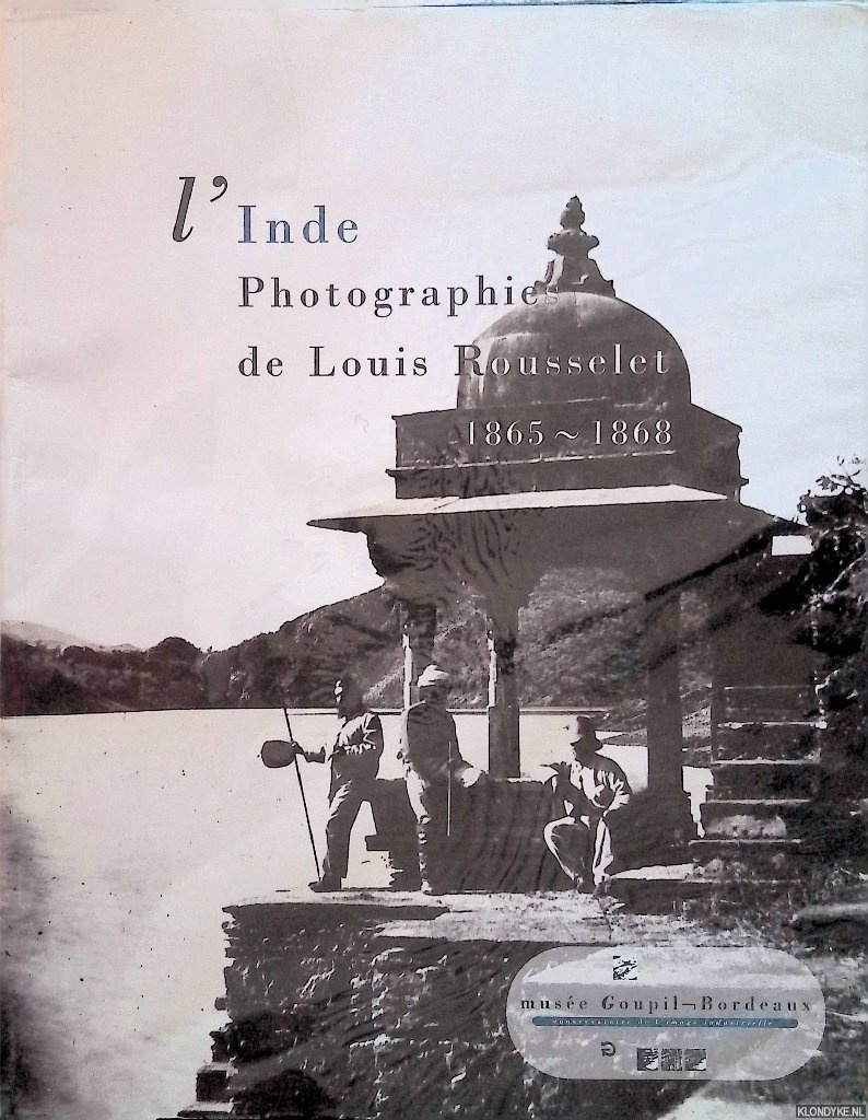 Chaban-Delmas, Jacques - L'Inde: Photographies de Louis Rousselet 1865-1868