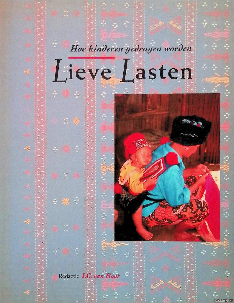 Hout, J.C. van (redactie) - Lieve Lasten: hoe kinderen gedragen worden