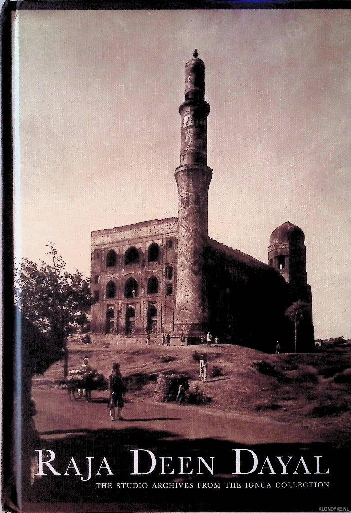 Jain, Jyotindra & Pramod Kumar Kg & Deepthi Sasidharan - Raja Deen Dayal: the Studio Archives from the Ignca Collection