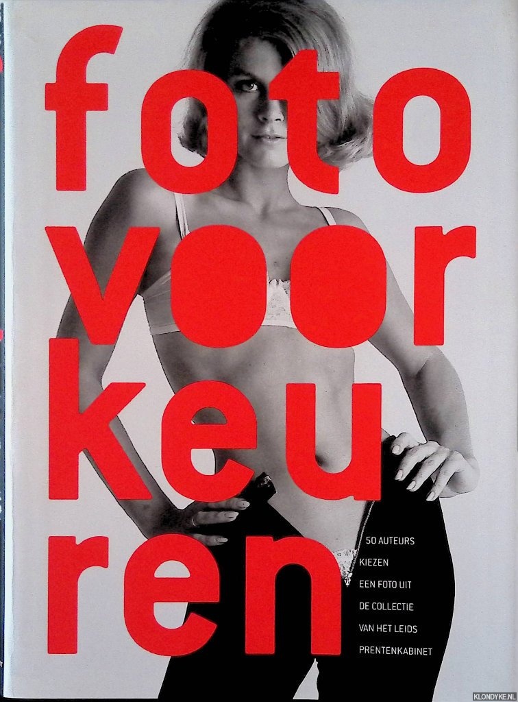 Pronk, Joke & Tineke de Ruiter - Fotovoorkeuren: 50 auteurs kiezen een foto uit de collectie van het Leids Prentenkabinet