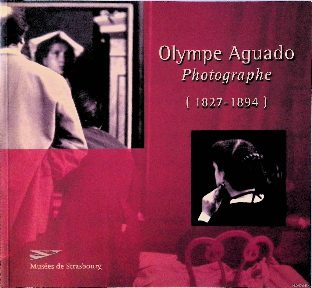 Rapetti, Rodolphe & Hlne Bocard - and others - Olympe Aguado Photographe (1827-1894)