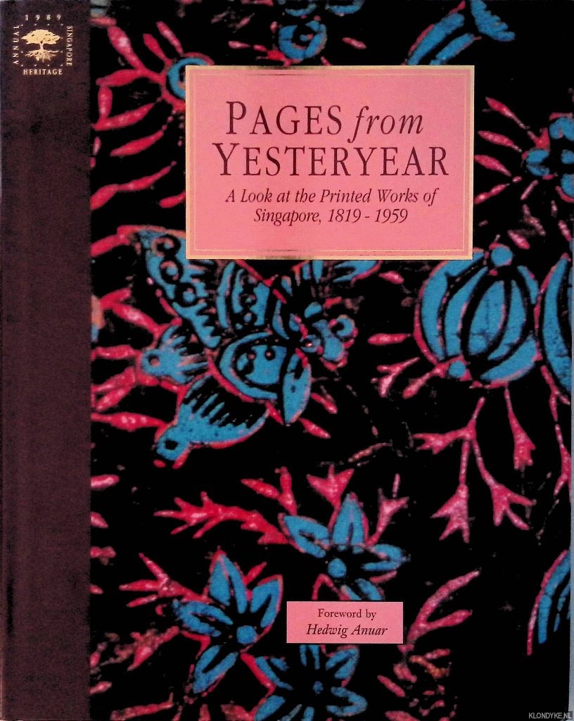 Boi, Lee Geok & Hedwig Anuar (foreword) - Pages from Yesteryear: a look at the printed works of Singapore, 1819-1959
