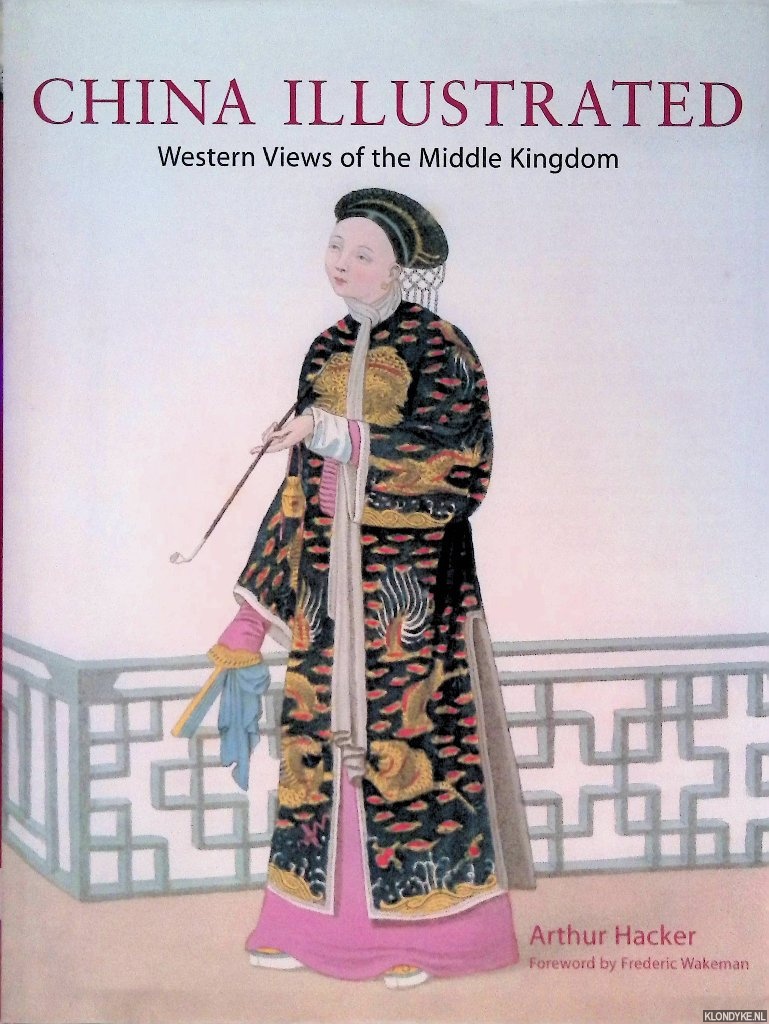 Hacker, Arthur - China Illustrated Western Views of the Middle Kingdom