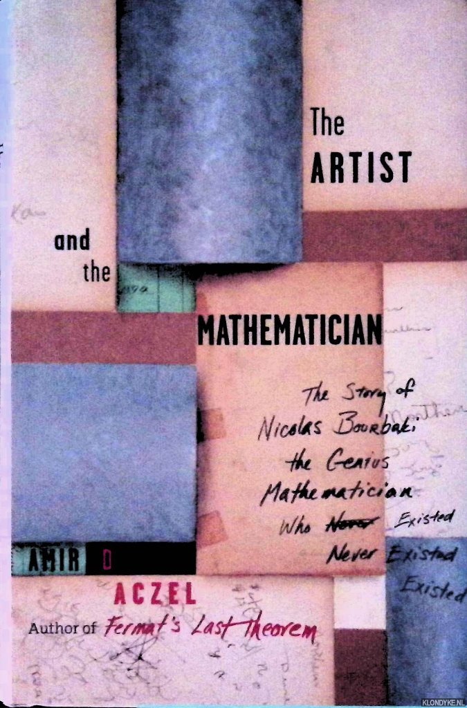 Aczel, Amir D. - The Artist and the Mathematician: The Story of Nicolas Bourbaki, the Genius Mathematician Who Never Existed