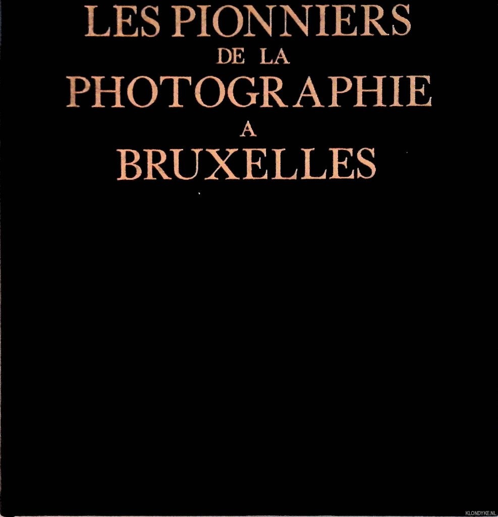Abeels, Gustave - Les pionniers de la photographie a Bruxelles
