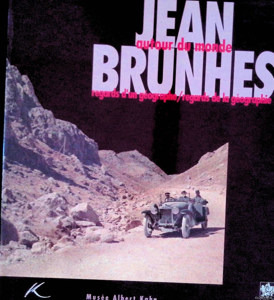 Beausoleil, Jeanne - and others - Jean Brunhes: Autour du monde regards d'un gographe / regards de la gographie