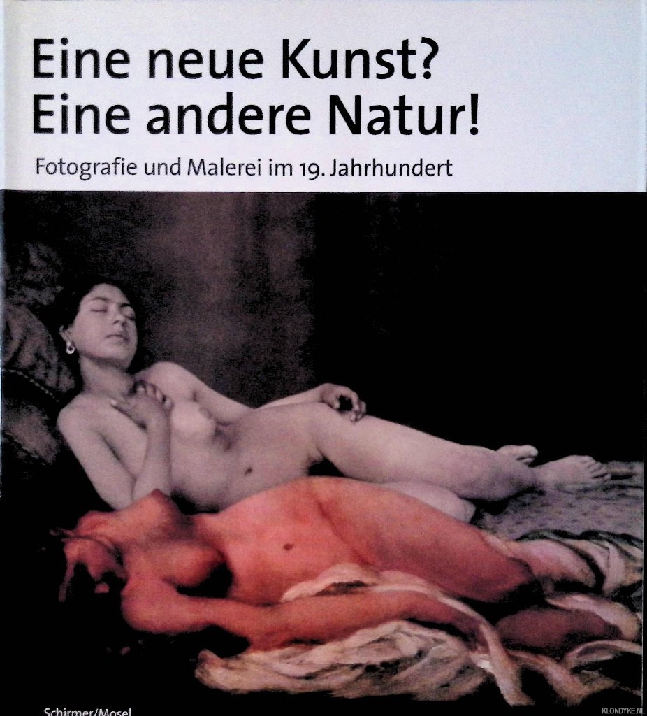 Pohlmann, Ulrich & Johann Georg Prinz von Hohenzollern - Eine neue Kunst? Eine andere Natur! Fotografie und Malerei im 19 Jahrhundert
