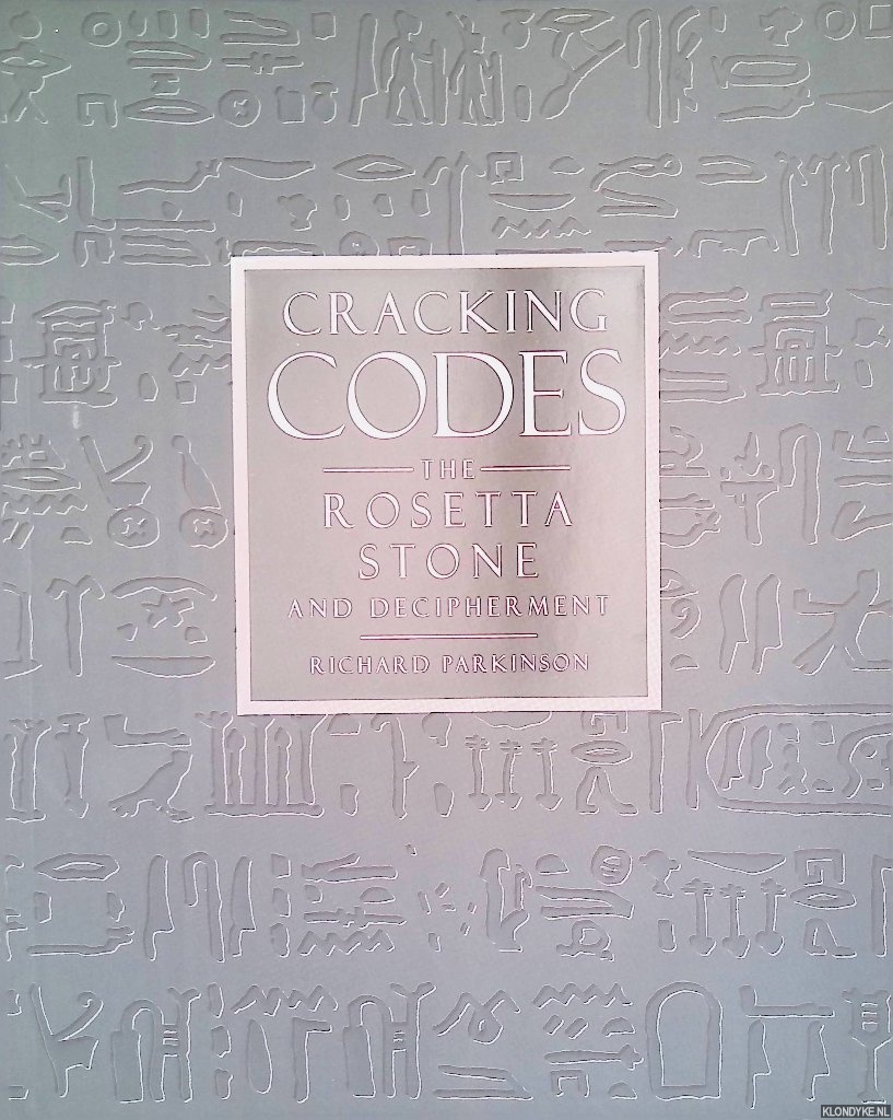 Cracking Codes: The Rosetta Stone and Decipherment - Parkinson, Richard