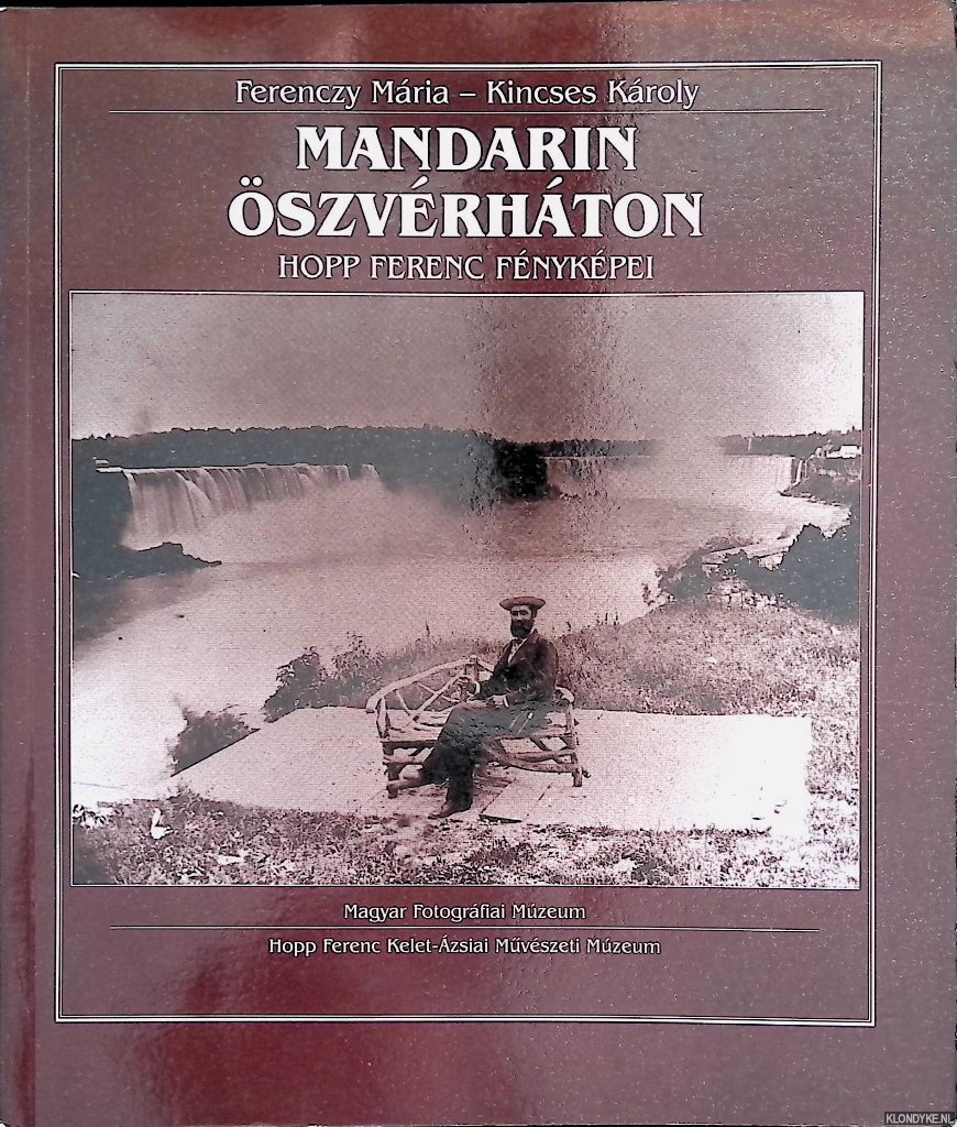 Ferenczy, Mria & Kroly Kincses - Mandarin szvrhton: Hopp Ferenc fnykpei