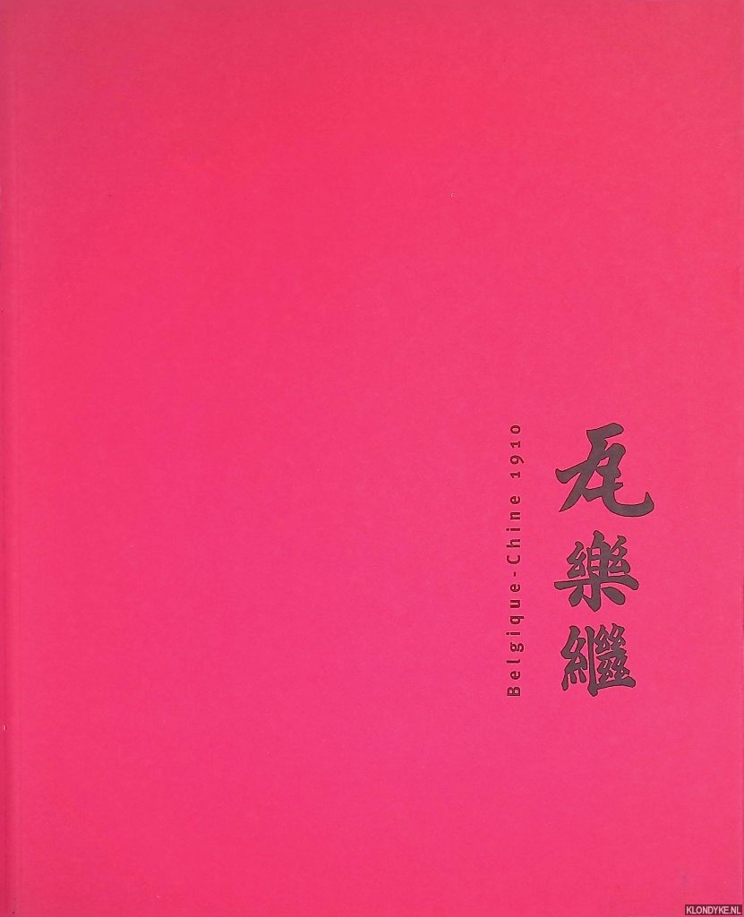Dartevelle, Patrice - Belgique-Chine 1910: les collections chinoises de Raoul Warocqu et sa mission spciale en Chine