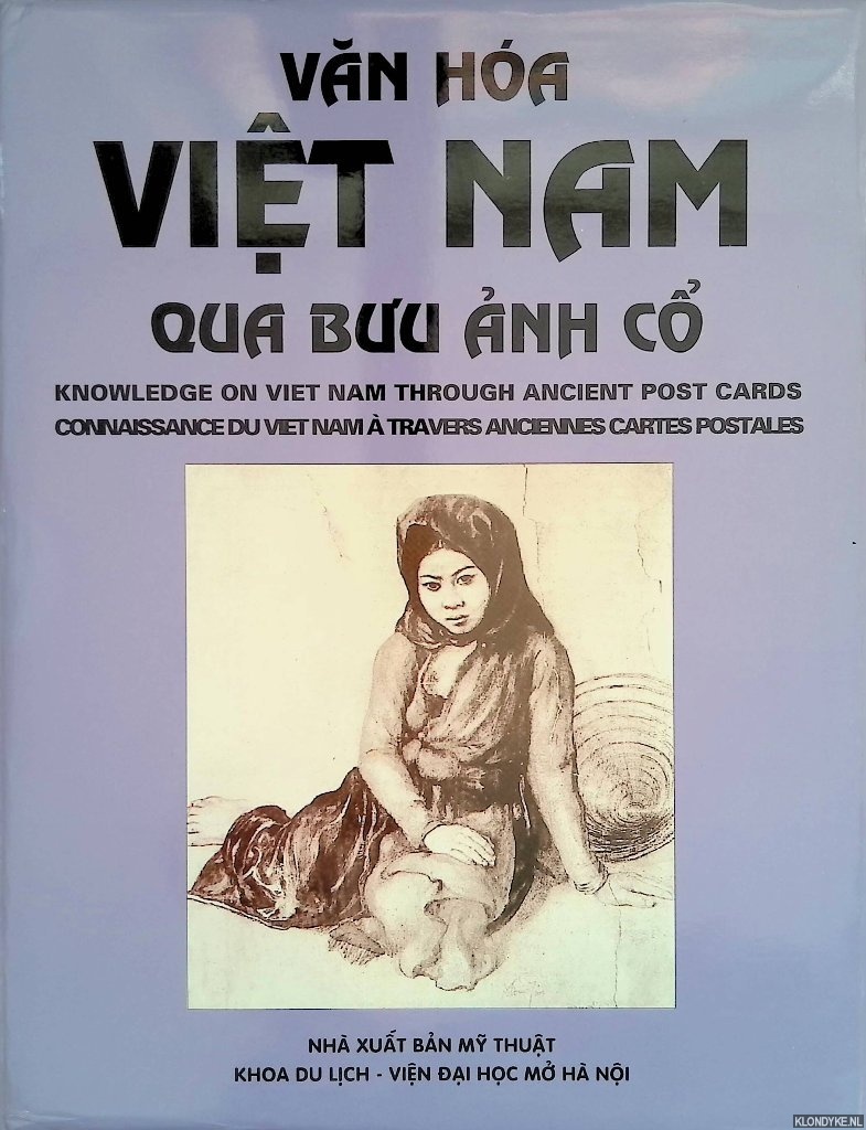 Nguyen Khac Can & Nguyen Cao Le & Doan Thi Thu Hang - Van Ha Vit Nam qua bu'u anh c: Knowledge on Viet Nam through Ancient Post Cards