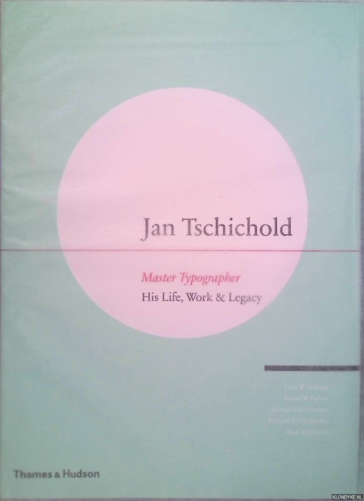 Jong, Cees W. de & Alston W. Purvis - Jan Tschichold - Master Typographer: His Life, Work & Legacy