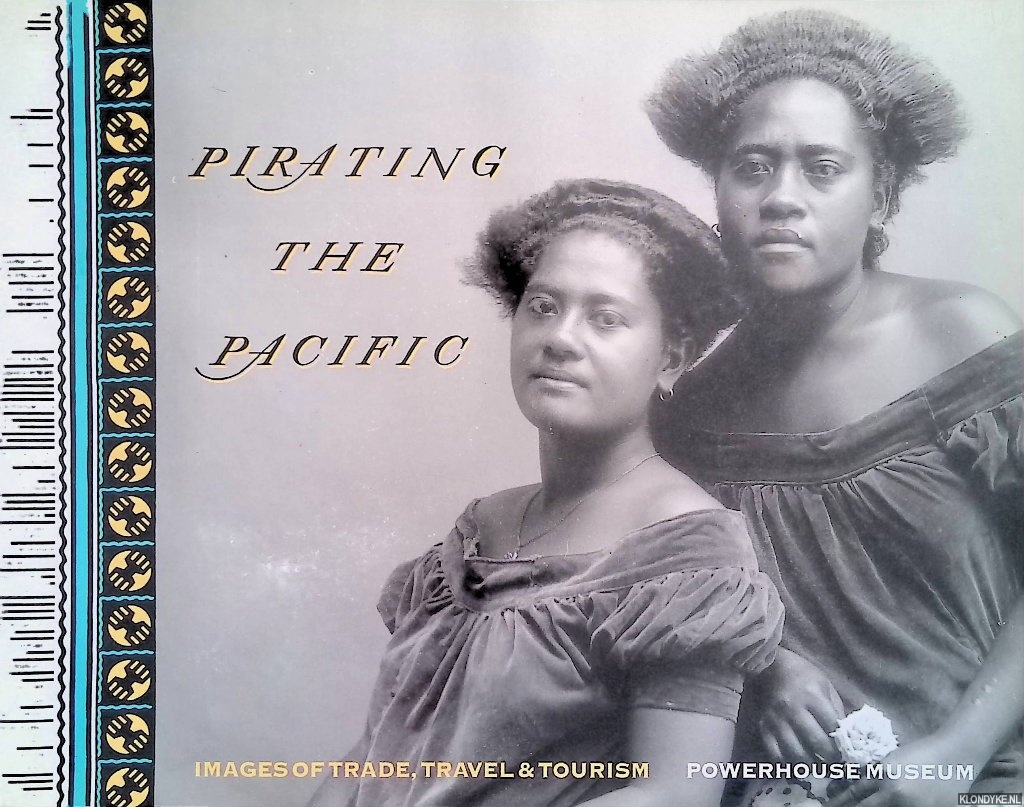 Stephen, Ann (editor) - Pirating the Pacific: Images of Trade, Travel and Tourism