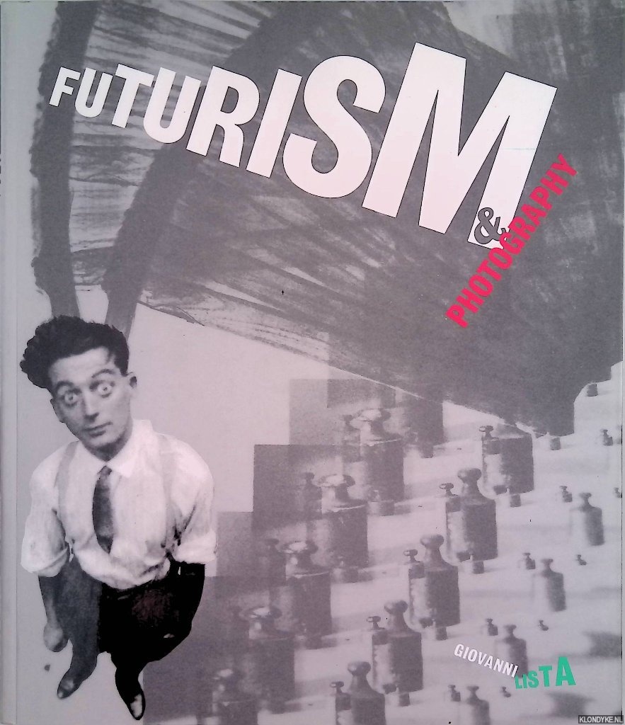 Lista, Giovanni - Futurism and Photography