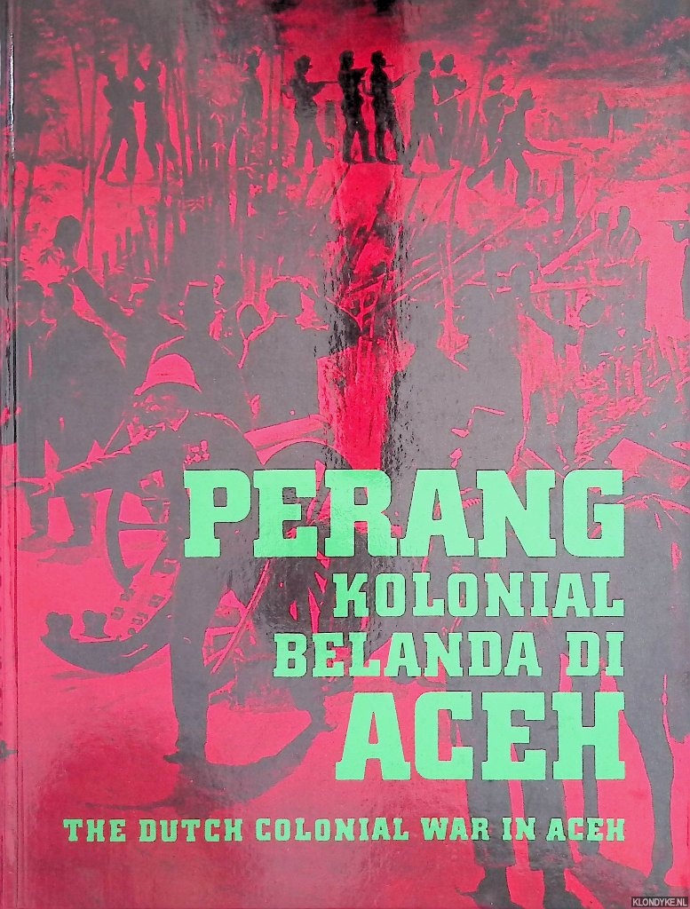 Sofian, H. Ismal - and others - Perang kolonial Belanda di Aceh: the Dutch Colonial War in Aceh