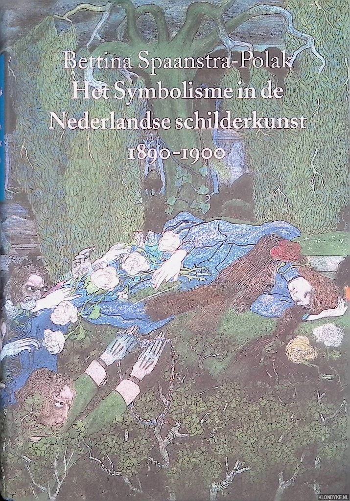 Het Symbolisme in de Nederlandse schilderkunst 1890-1900 - Spaanstra-Polak, B.