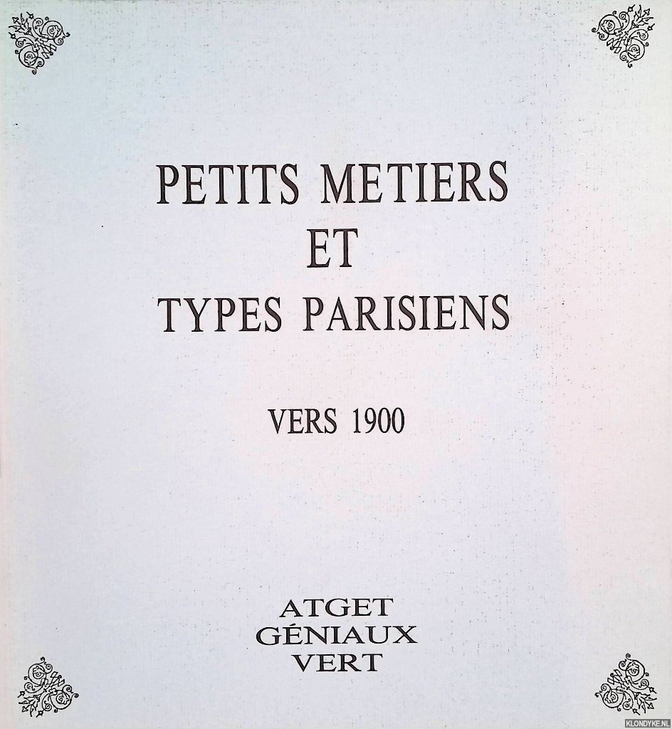 Montgolfier, Bernard de - and others - Petits metiers et types parisiens vers 1900: Atget, Gniaux, Vert
