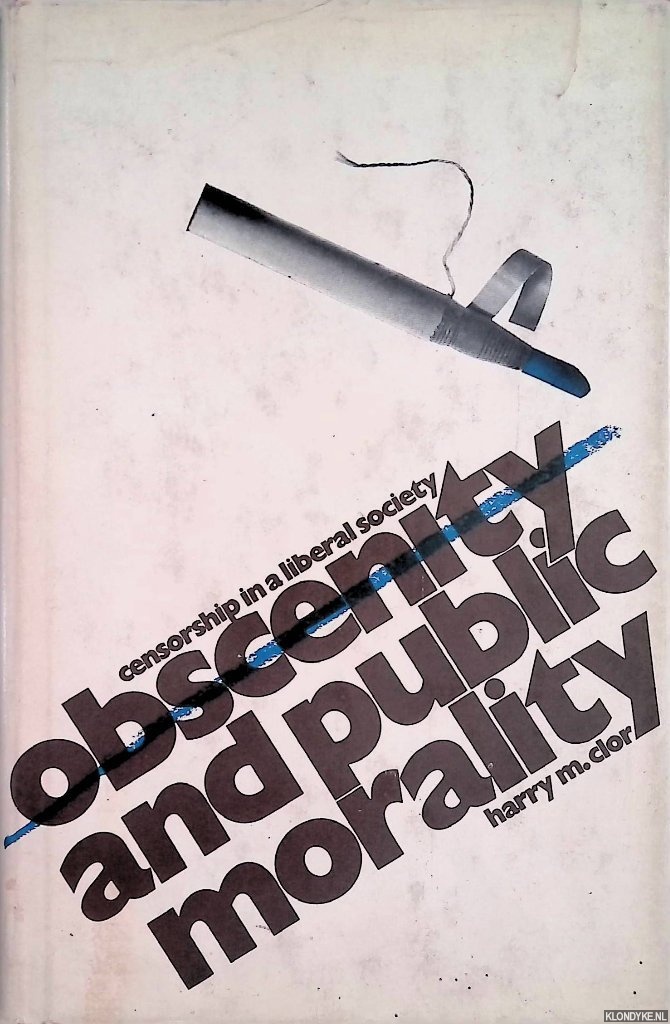 Clor, Harry M. - Censorship in a liberal society: obscenity and public morality