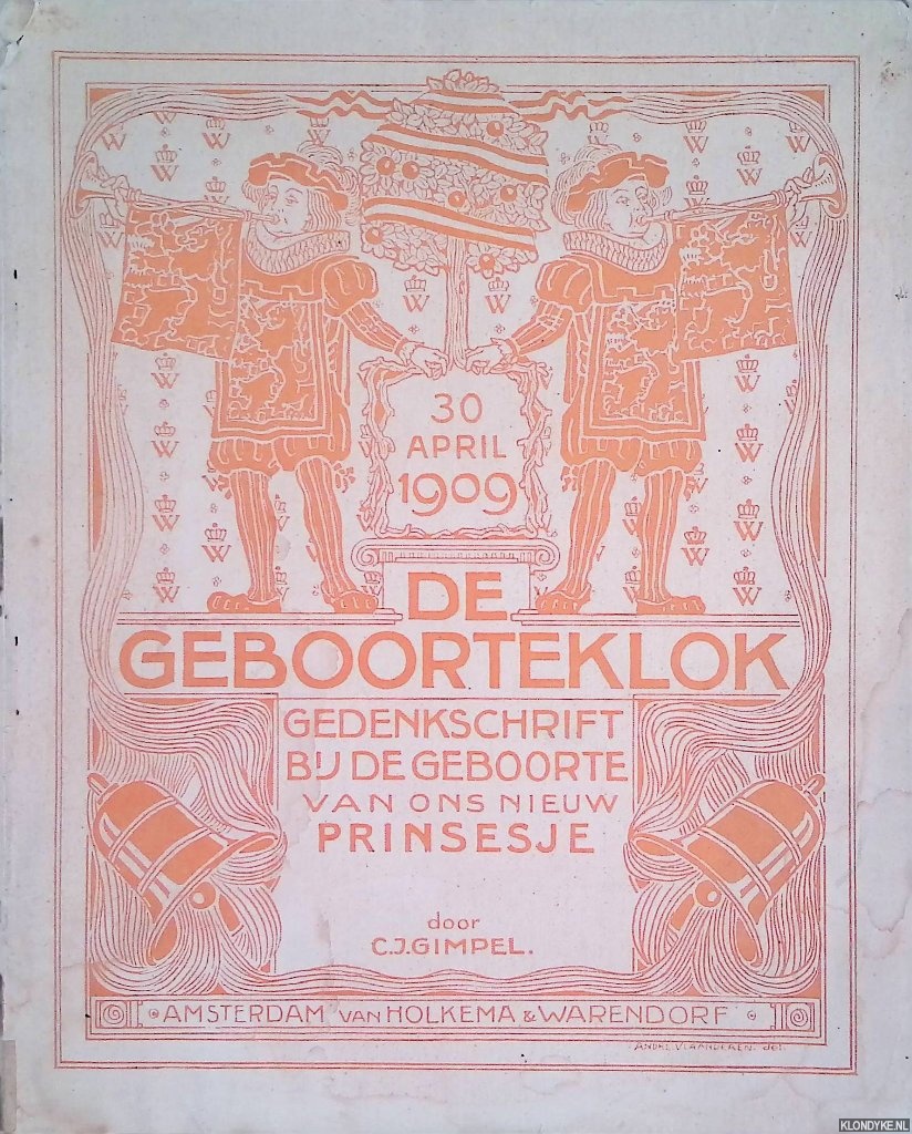Gimpel, Corn. J. - De geboorteklok: gedenkschrift bij de geboorte van ons nieuw prinsesje - 30 april 1909