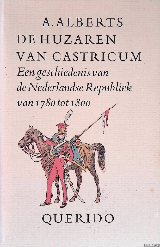 Alberts, A. - De Huzaren van Castricum: een geschiedenis van de Nederlandse Republiek van 1780 tot 1800