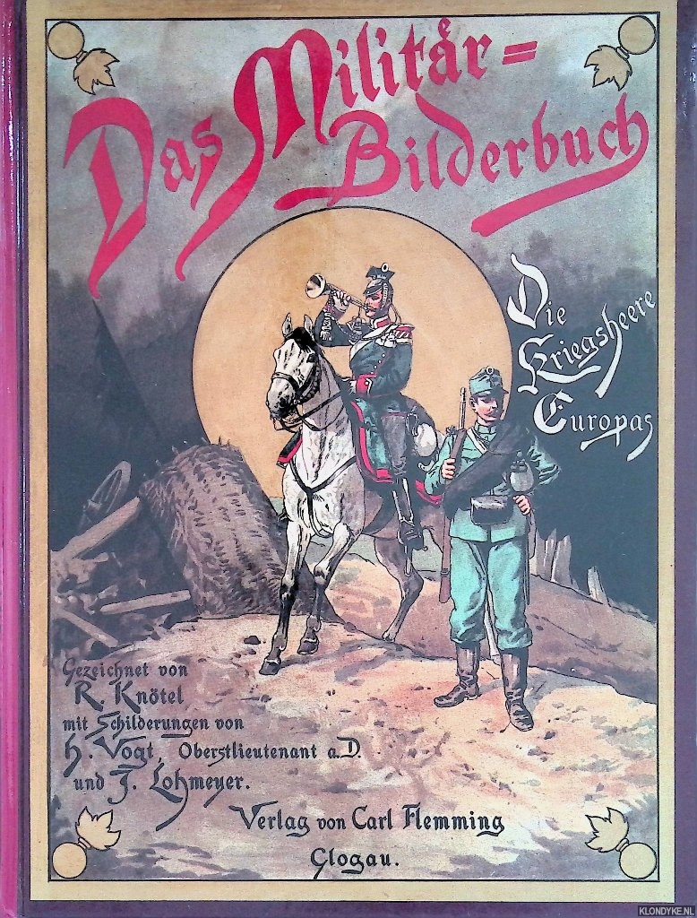 Kntel, R. (Gezeichnet von) & H. Vogt & F. Lohmeyer (mit Schilderungen von) - Das Militr-Bilderbuch: die Armeen Europas