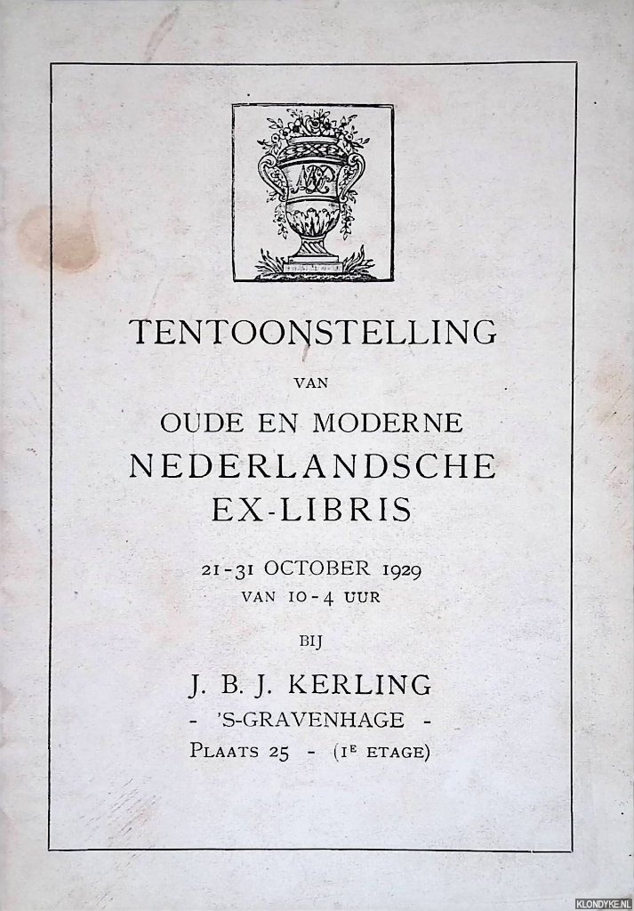 Kerling, J.B.J. - Tentoonstelling van oude en moderne Nederlandsche Ex-Libris: 21-31 october 1929 bij J.B.J. Kerlinjg 's-Gravenhage