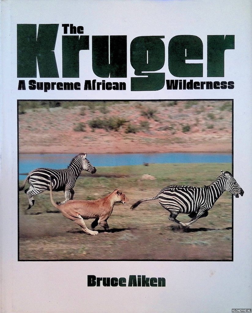 Aiken, Bruce - The Kruger: A Supreme African Wilderness