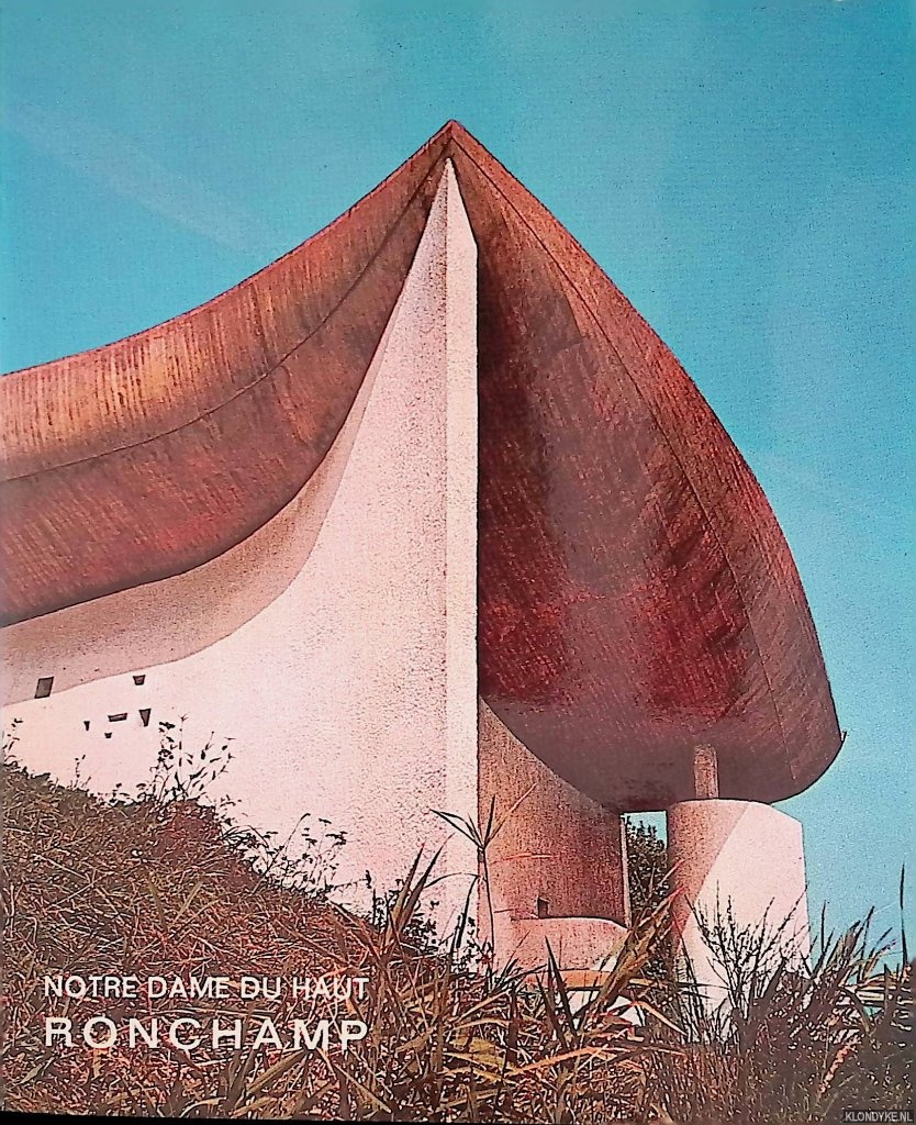 Bolle-Reddat, Ren - Notre-Dame du Haut Ronchamp