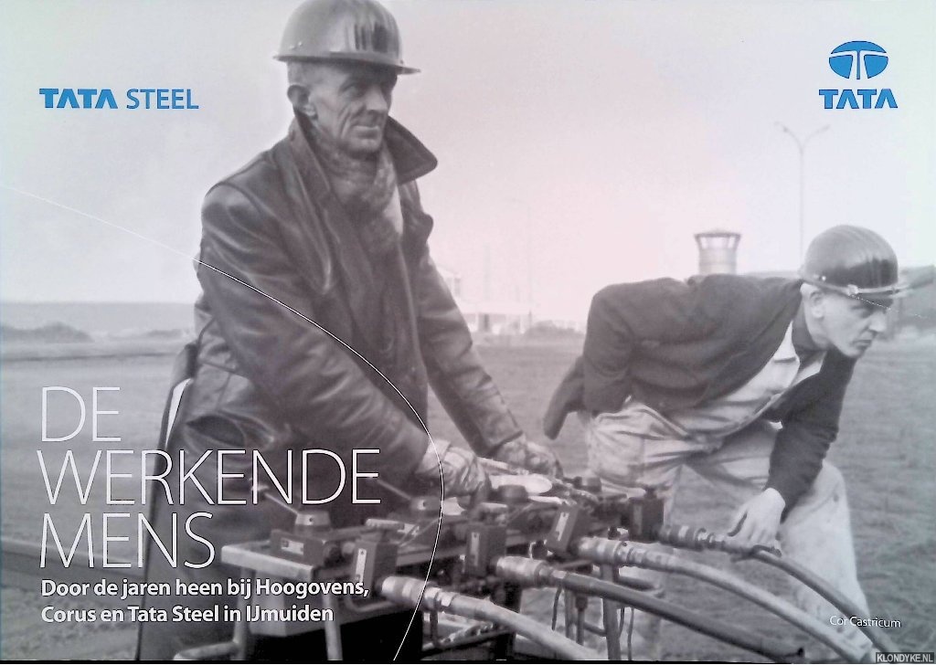 Castricum, Cor - De werkende mens: door de jaren heen bij Hoogovens, Corus en Tata Steel in Ijmuiden