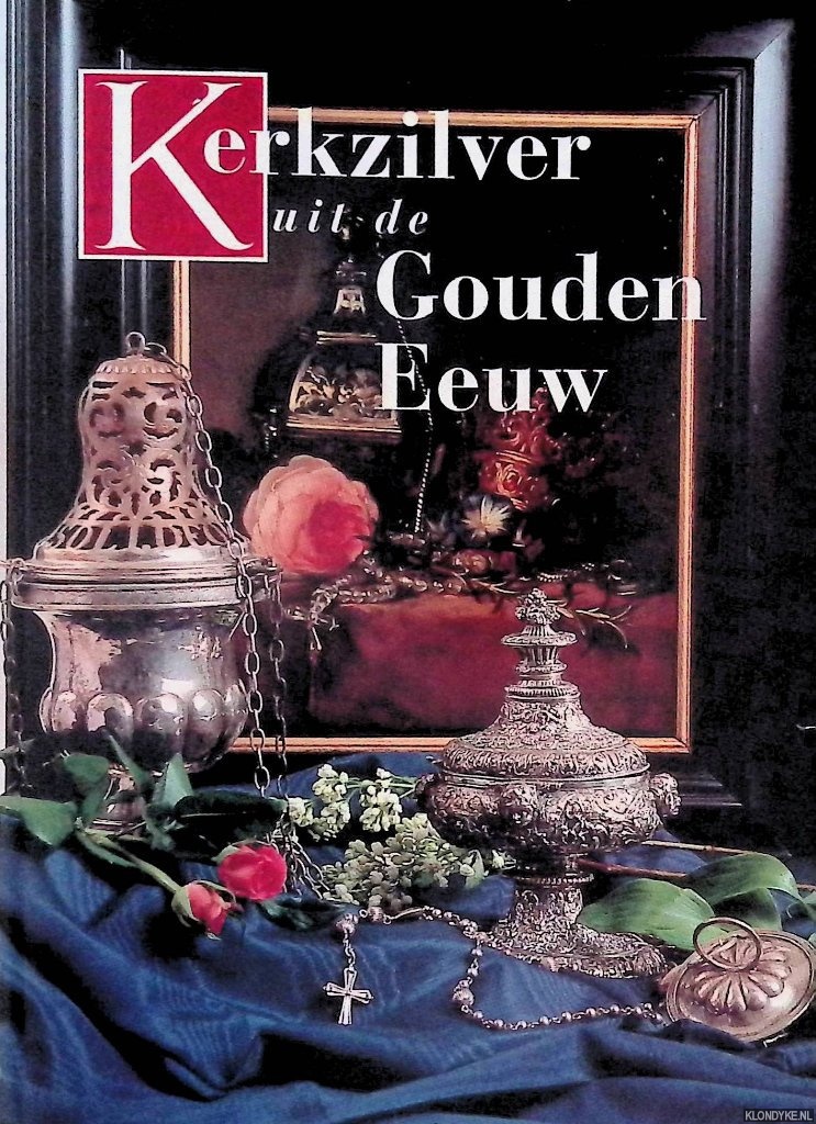 Beijne, Gina & Peter van Dael - en anderen - Kerkzilver uit de Gouden Eeuw