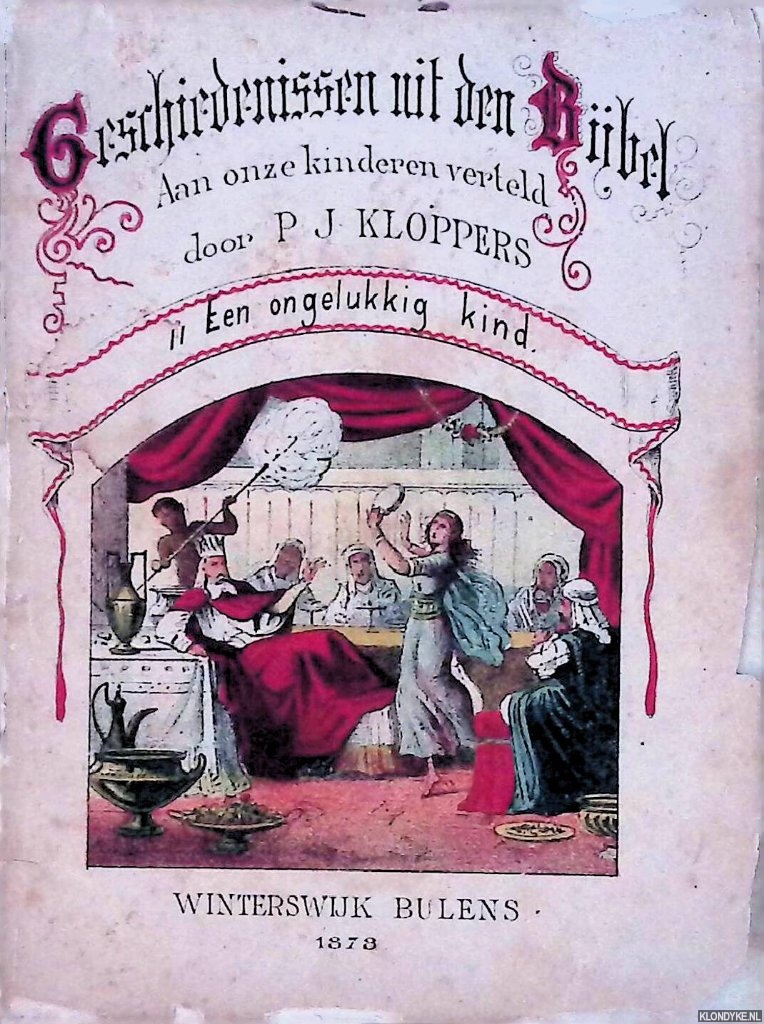 Kloppers, P.J. - Geschiedenissen uit den Bijbel aan onze kinderen verteld door P.J. Kloppers, II: Een ongelukkig kind