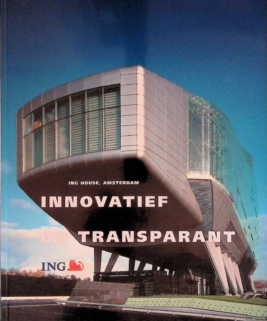 Metz, Tracy & Cees de Jong - ING House, Amsterdam: Innovatief en transparant