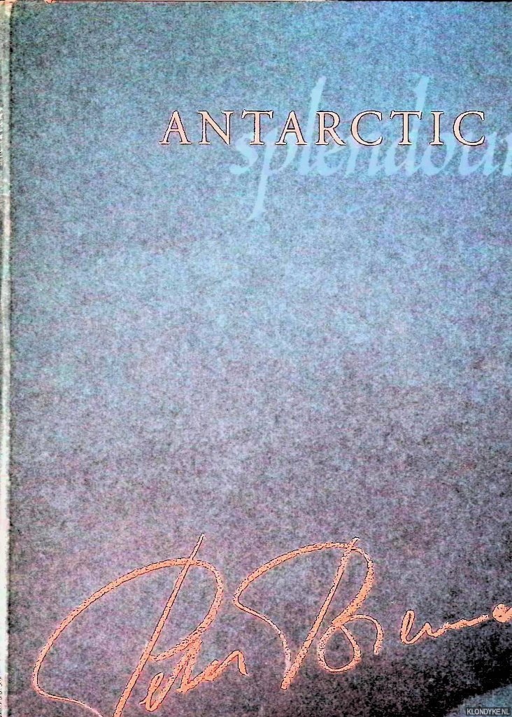 Niessen, Paul & Peter Bremers (photography) - Peter Bremers: Antarctic Splendour