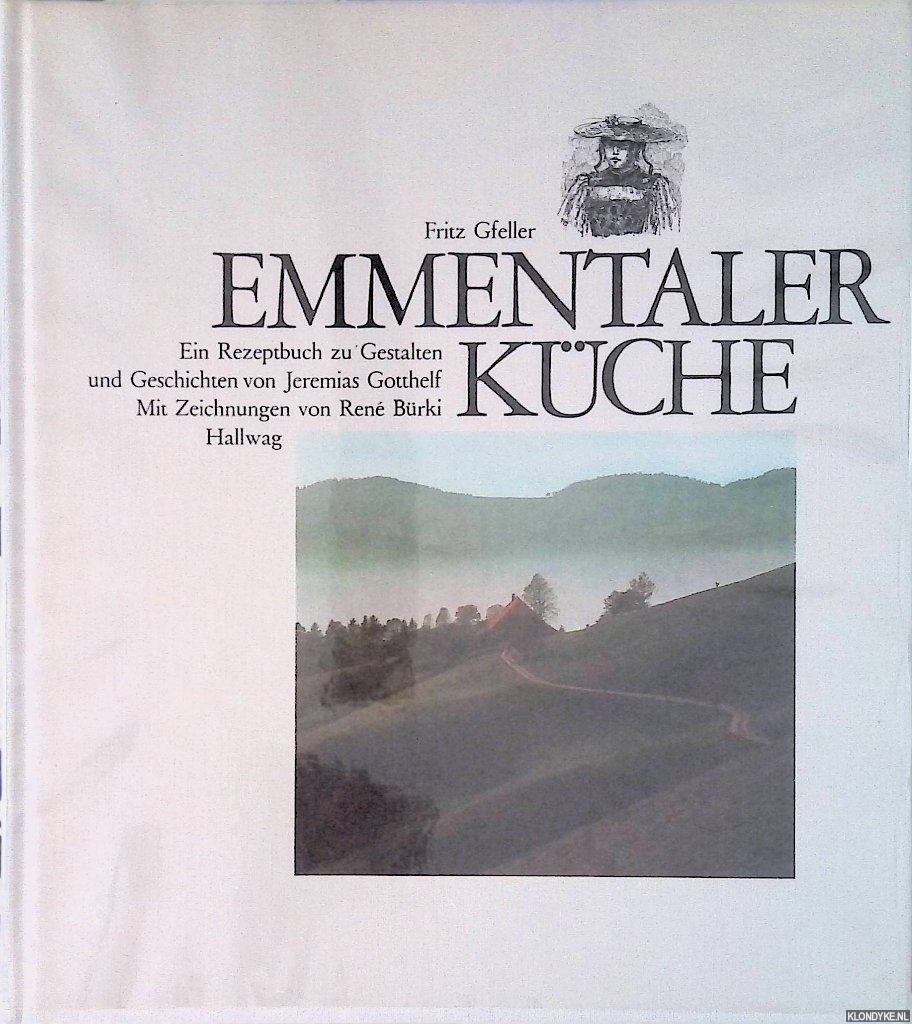 Gfeller, Fritz - Emmentaler Kche: ein Rezeptbuch zu Gestalten und Geschichten von Jeremias Gotthelf *SIGNED*