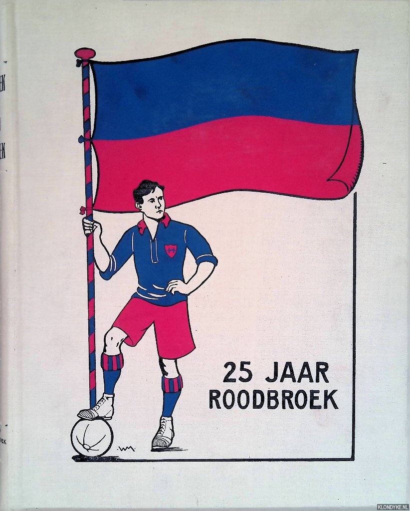 Haak, J.J. (voorwoord) - 25 Jaar Roodbroek. Gedenkboek gewijd aan het 25-jarig bestaan van de Haarlemsche football club 