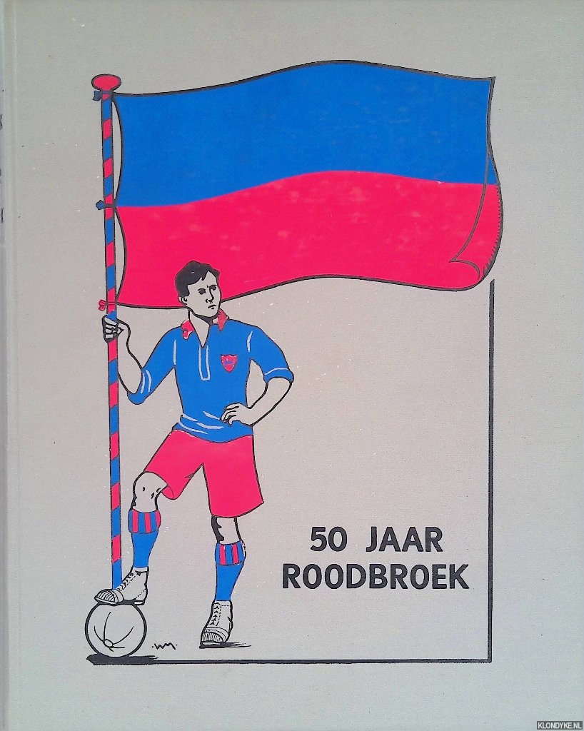 Balen Blanken, Jaap van - en anderen (voorwoord) - 50 Jaar Roodbroek 1889-1939. Gedenkboek gewijd aan het vijftigjarig bestaan van de Haarlemsche Football Club 